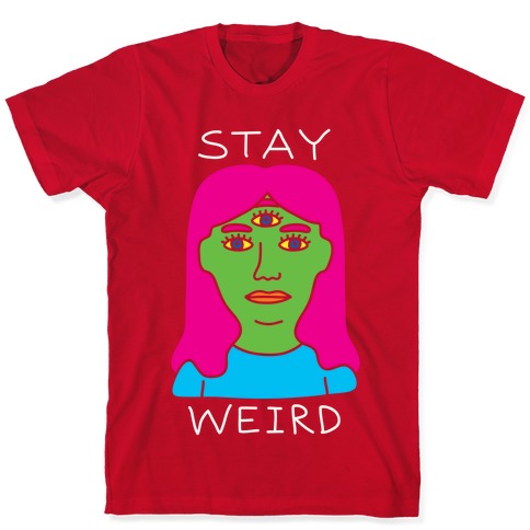 t shirt stay weird