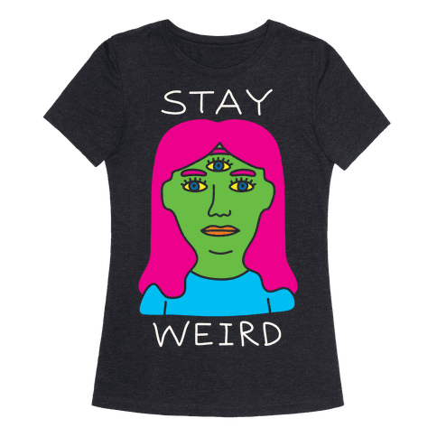 t shirt stay weird