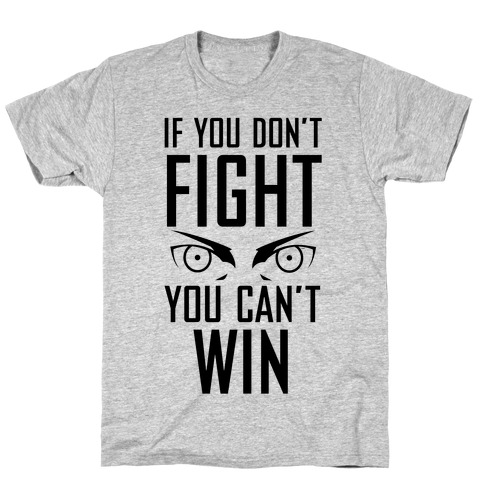 If You Don't Fight T-Shirt