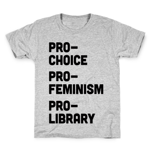 Pro-Choice Pro-Feminism Pro-Library Kids T-Shirt