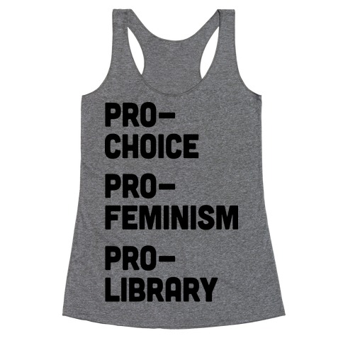 Pro-Choice Pro-Feminism Pro-Library Racerback Tank Top