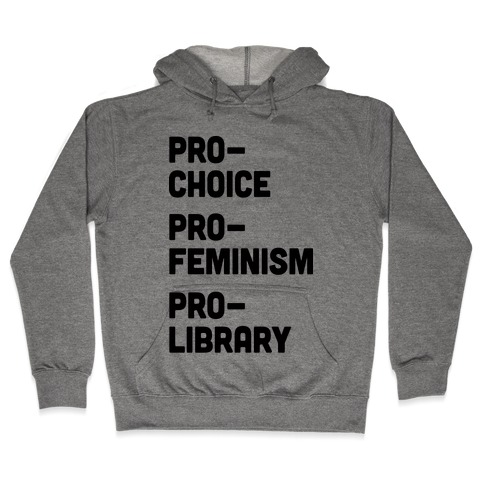 Pro-Choice Pro-Feminism Pro-Library Hooded Sweatshirt