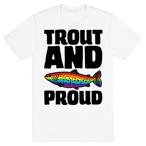 Trout And Proud T-Shirt
