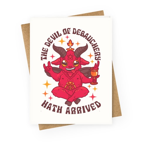 The Devil of Debauchery Hath Arrived Greeting Card