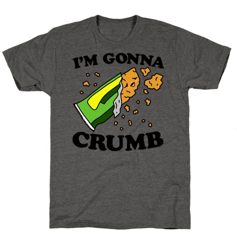 I'm Gonna Crumb Granola Bar T-Shirt