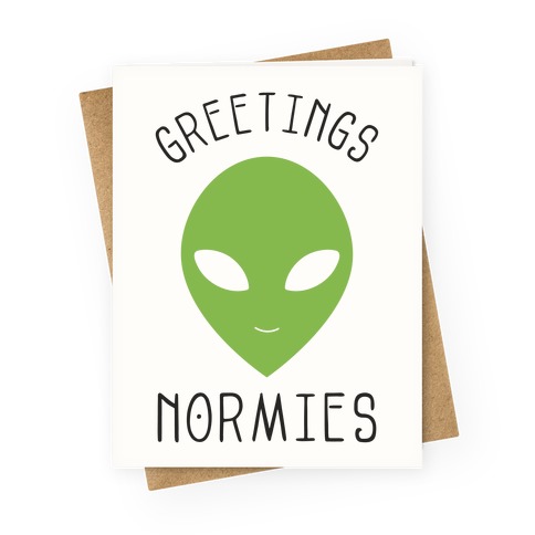 Greetings Normies Greeting Card