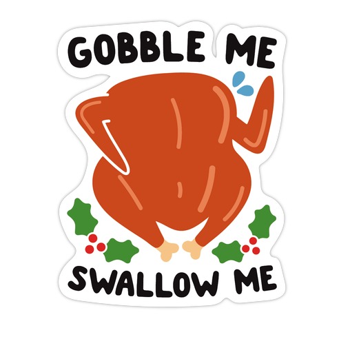 Gobble Me Swallow Me Turkey Die Cut Sticker