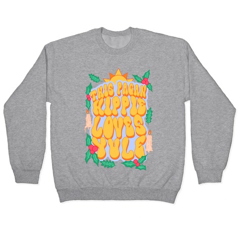 This Pagan Hippie Loves Yule Pullover