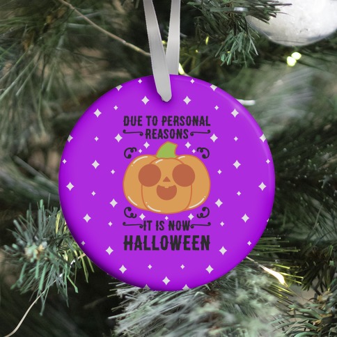 Due To Personal Reasons It Is Now Halloween Pumpkin (BlackText) Ornament