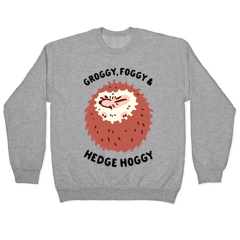 Groggy, Foggy & Hedge Hoggy Pullover