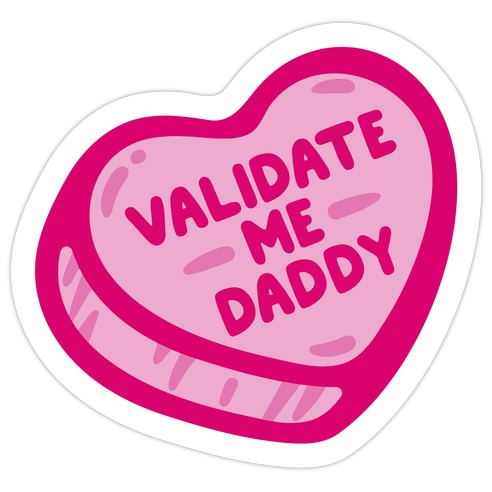Validate Me Daddy Candy Heart Die Cut Sticker