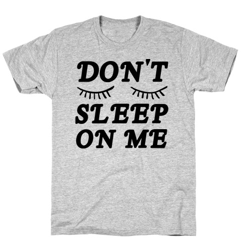 Don't Sleep On Me T-Shirt