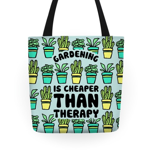 Gardening Is Cheaper Than Therapy Tote