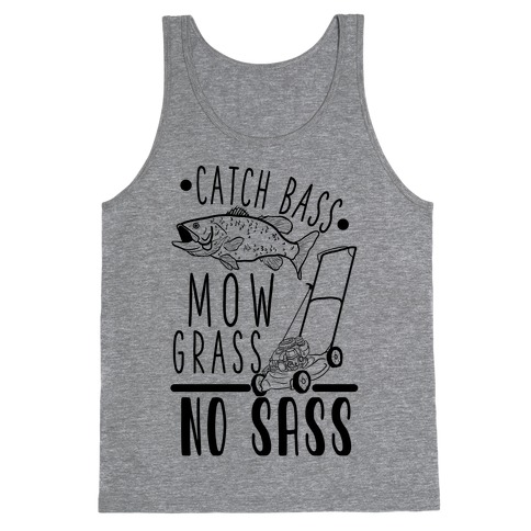 Catch Bass, Mow Grass, No Sass Tank Top