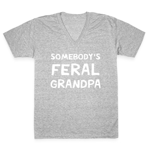Somebody's Feral Grandpa V-Neck Tee Shirt