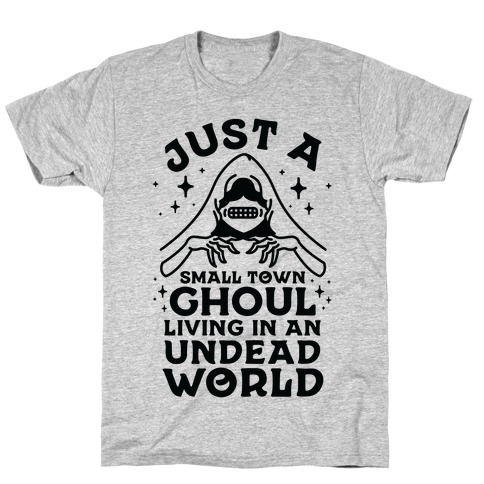 Just a Small Town Ghoul Living in an Undead World T-Shirt