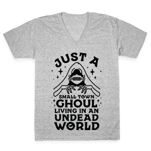 Just a Small Town Ghoul Living in an Undead World V-Neck Tee Shirt