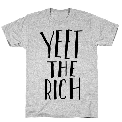 Yeet The Rich T-Shirt