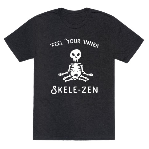 Feel Your Inner Skele-zen T-Shirt