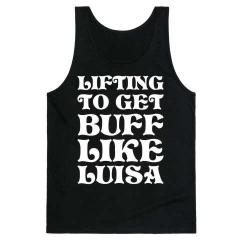 Lifting To Get Buff Like Luisa Tank Top