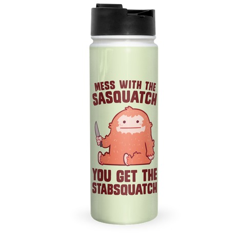 Mess With The Sasquatch, You Get The Stabsquatch Travel Mug