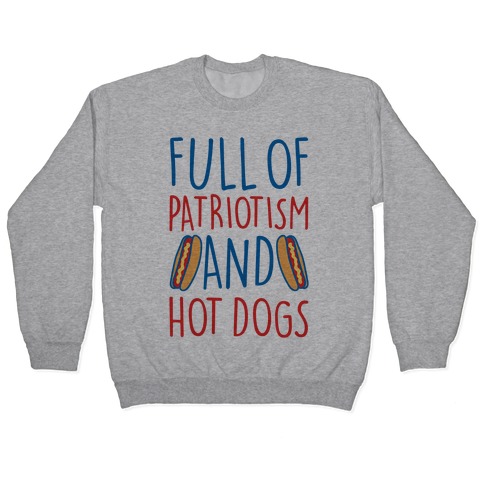 Full of Patriotism and Hot Dogs Pullover