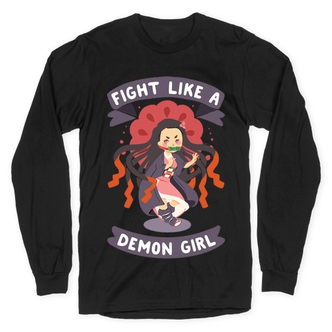 Fight Like a Demon Girl Nezuko Long Sleeve T-Shirt