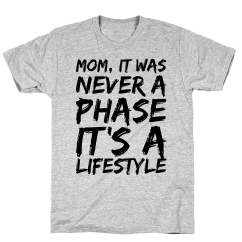 Mom, It Was Never A Phase It's A Lifestyle Emo T-Shirt