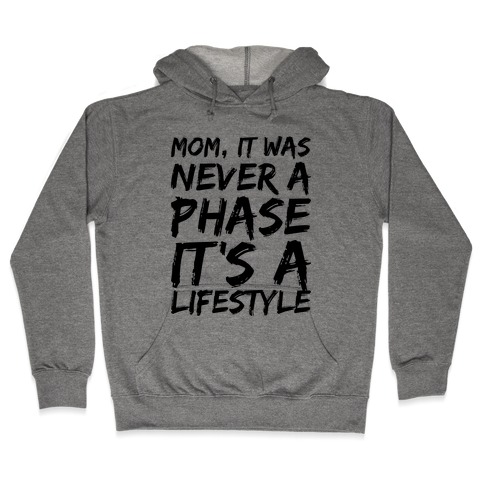 Mom, It Was Never A Phase It's A Lifestyle Emo Hooded Sweatshirt