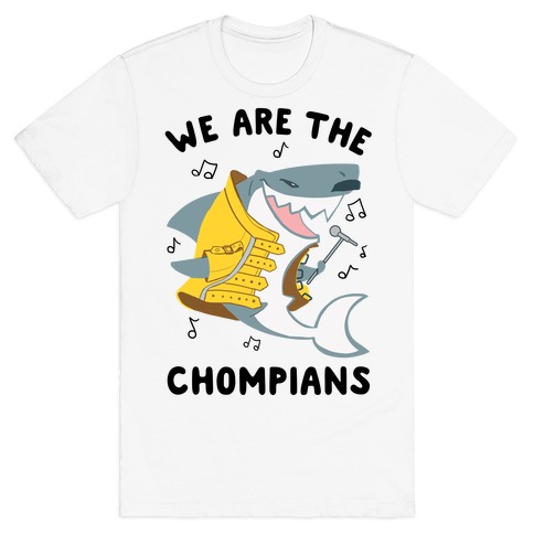 We Are The Chompians T-Shirt