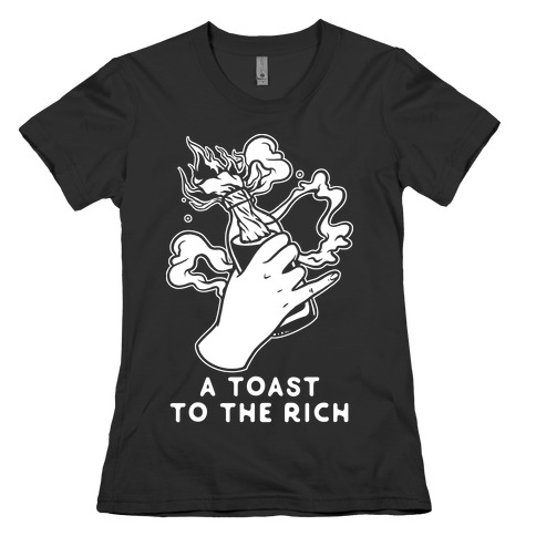 A Toast To The Rich Womens T-Shirt