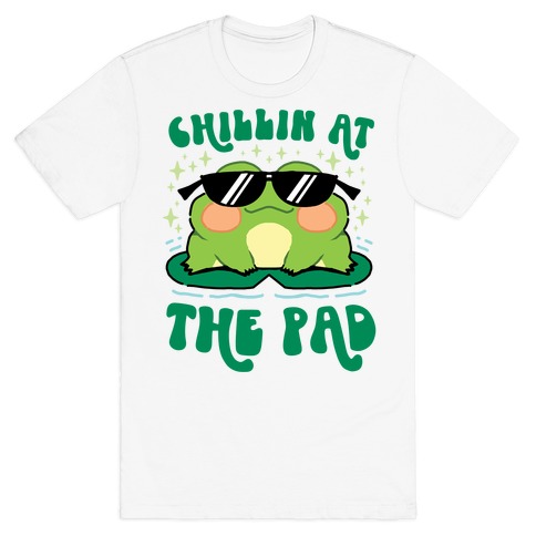 Chillin At The Pad T-Shirt