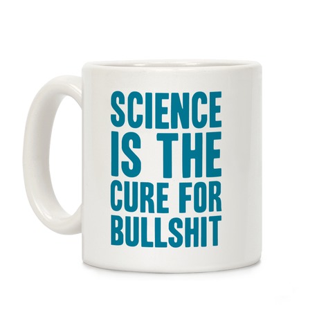 Science Is The Cure For Bullshit Coffee Mug