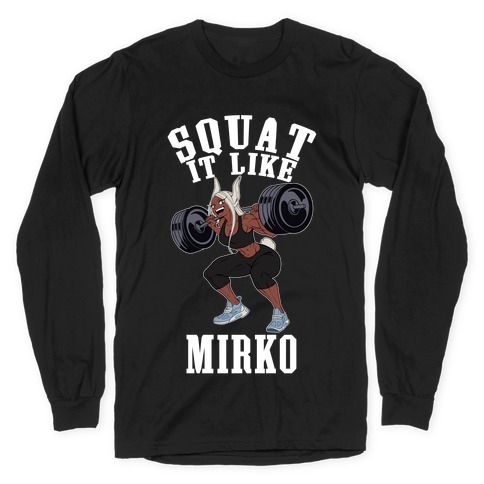 Squat It Like Mirko Long Sleeve T-Shirt