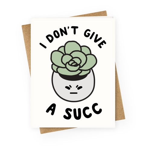 I Don't Give a Succ Greeting Card
