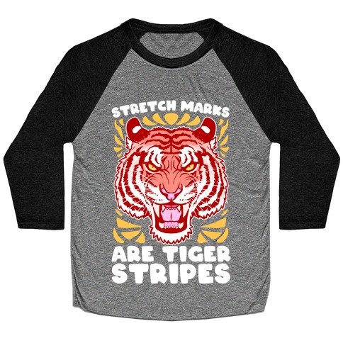 Stretch Marks Are Tiger Stripes Baseball Tee