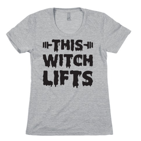 This Witch Lifts Womens T-Shirt
