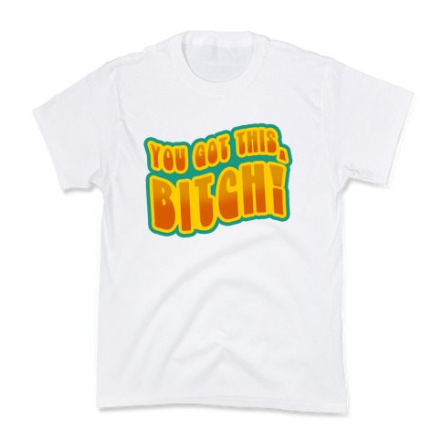 You Got This, Bitch! (Orange) Kids T-Shirt