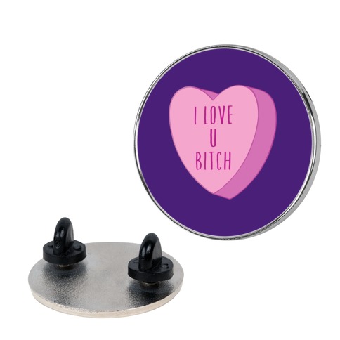 I Love U Bitch Candy Heart Pin