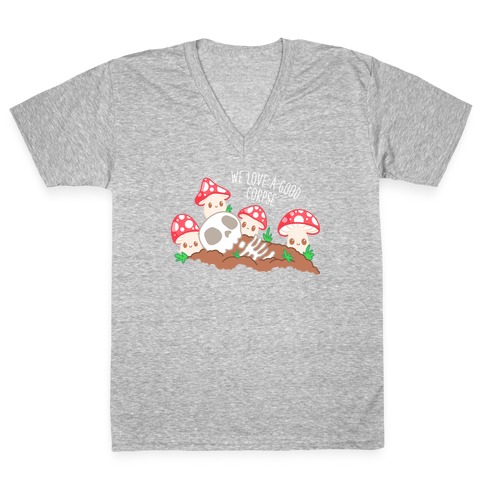 We Love a Good Corpse Mushrooms V-Neck Tee Shirt