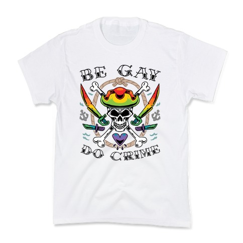 Be Gay Do Crime Pirates Kids T-Shirt