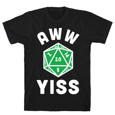 Aww Yiss D20 T-Shirt