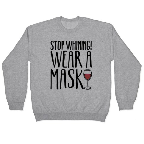 Stop Whining! Wear A Mask Pullover