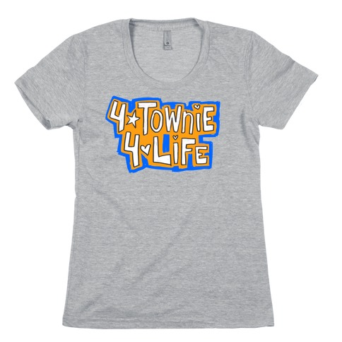 4Townie 4Life Womens T-Shirt