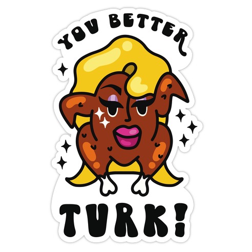 You Better Turk! Die Cut Sticker