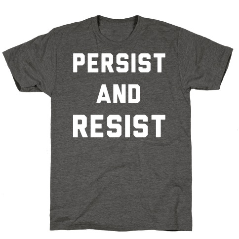 Persist and Resist White Print T-Shirt