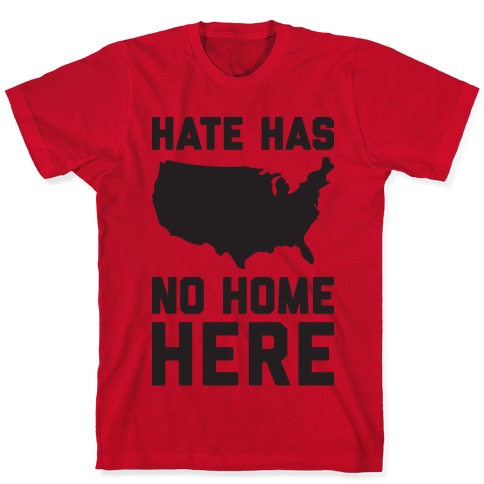 Hate Has No Home Here T-Shirts | LookHUMAN