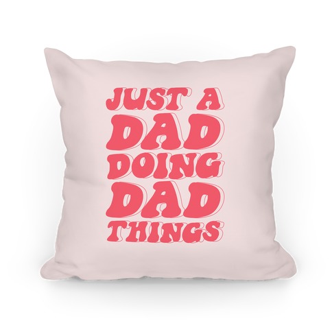 Just a Dad Doing Dad Things Pillow
