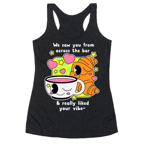We Saw You From Across the Bar Coffee & Croissant Racerback Tank Top
