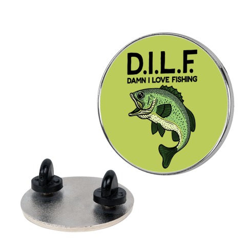 D.I.L.F. Damn I Love Fishing Pin